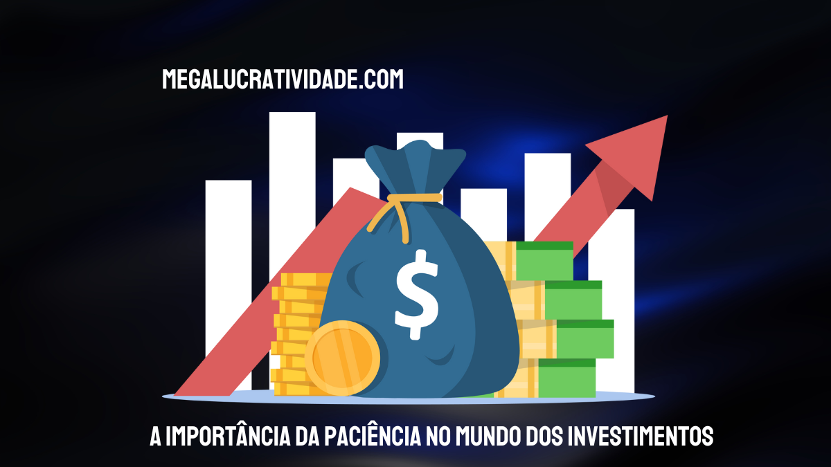 A Importância da Paciência no Mundo dos Investimentos