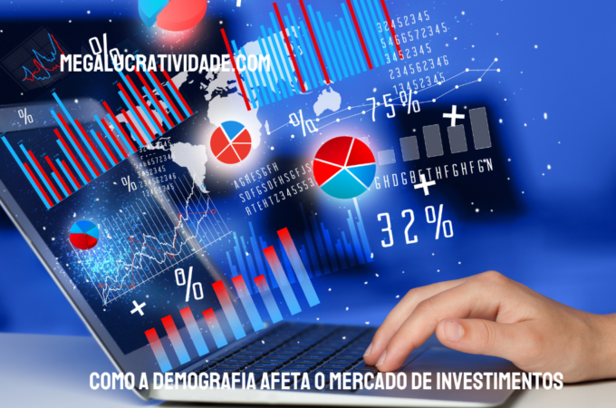 Como a Demografia Afeta o Mercado de Investimentos