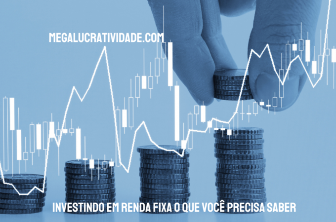 Investindo em Renda Fixa O Que Você Precisa Saber